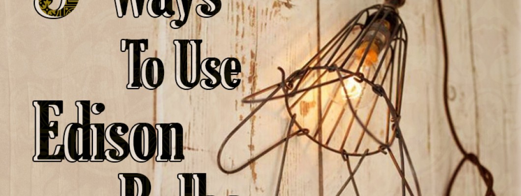 5 Τρόποι Για Να Χρησιμοποιήσετε τους Vintage Λαμπτήρες