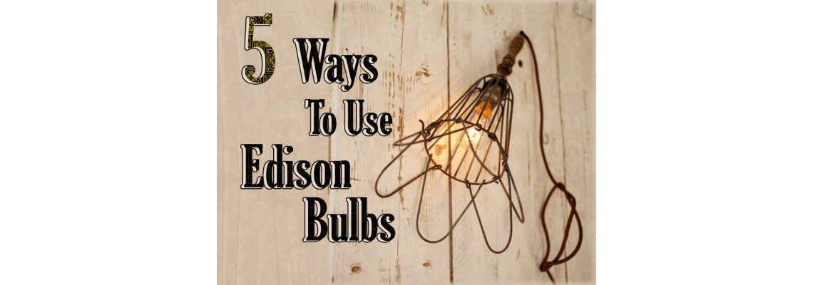 5 Τρόποι Για Να Χρησιμοποιήσετε τους Vintage Λαμπτήρες