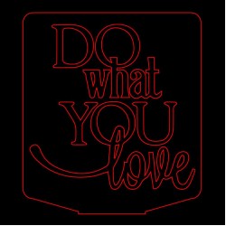 LED Φωτιστικό Χαραγμένο Plexiglass Με Σχέδιο Do What You Love Με Διακόπτη ON/OFF Plexi